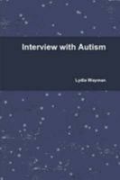 Interview With Autism 0557534178 Book Cover