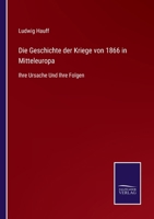 Die Geschichte der Kriege von 1866 in Mittel-Europa 1248695674 Book Cover