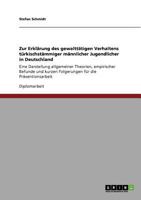 Zur Erklärung des gewalttätigen Verhaltens türkischstämmiger männlicher Jugendlicher in Deutschland: Eine Darstellung allgemeiner Theorien, ... für die Präventionsarbeit 364094187X Book Cover