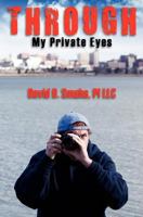 Through My Private Eyes 1450576125 Book Cover