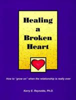 Healing a broken heart: How to 'grow on' when the relationship is really over 0965290646 Book Cover