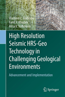 High Resolution Seismic HRS-Geo Technology in Challenging Geological Environments: Advancement and Implementation 303208301X Book Cover
