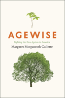 Agewise: Fighting the New Ageism in America 0226310736 Book Cover