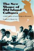 New Shape of Old Island Cultures: A Half Century of Social Change in Micronesia 0824823931 Book Cover