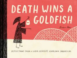 Death Wins a Goldfish: Reflections from a Grim Reaper's Yearlong Sabbatical 1452172552 Book Cover