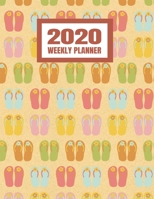 2020 Weekly Planner: January 2020 - December 2020 Calendar Agenda And Daily Schedule For Beach And Summer Vacation Lovers - Flip Flops (8.5x11) 1708134336 Book Cover