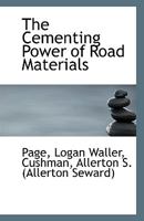 The Cementing Power of Road Materials 0526446897 Book Cover