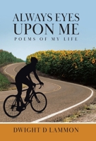 Always Eyes Upon Me: Poems Of My Life 0228843006 Book Cover