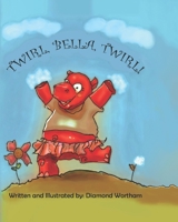 TWIRL BELLA TWIRL! B0CD91YKWK Book Cover