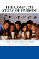 The Complete Story of Friends 1546366180 Book Cover