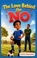 The Love Behind the No: A Story About Trust, Love, and the Power of No 3691910688 Book Cover