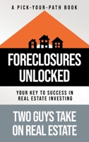 Foreclosures Unlocked: Your Key to Success in Real Estate Investing 1957048883 Book Cover