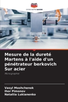Mesure de la dureté Martens à l'aide d'un pénétrateur berkovich Sur acier: Monographie (French Edition) 6208698138 Book Cover