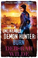 The Unlikeable Demon Hunter: Burn: Large Print Edition 1988681197 Book Cover