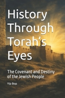 History Through Torah’s Eyes: The Covenant and Destiny of the Jewish People B0FNJWCCZS Book Cover