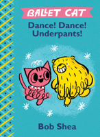 Ballet Cat: Dance! Dance! Underpants! 1484713796 Book Cover