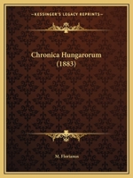 Chronica Hungarorum (1883) 1289555990 Book Cover