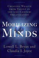 Mobilizing Minds: Creating Wealth From Talent in the 21st Century Organization 0071490825 Book Cover