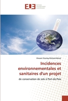 Incidences environnementales et sanitaires d'un projet: de conservation de sols à Port-de-Paix 613842008X Book Cover