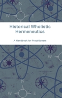 Historical Wholistic Hermeneutics 1365984184 Book Cover