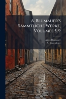 A. Blumauer's Sammtliche Werke, Volumes 5-9 1175654523 Book Cover