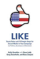 Like: Seven Rules And 10 Simple Steps For Social Media In Your Campaign (In Politics, Business Or Otherwise) 1105401421 Book Cover