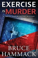 Exercise Is Murder: A Smiley and McBlythe Mystery Prequel (Smiley and McBlythe Mystery Series) 1958252190 Book Cover