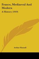 France, Mediaeval And Modern: A History 0548745188 Book Cover