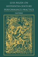 Luis Milan on Sixteenth-Century Performance Practice (Publications of the Early Music Institute) 0253210186 Book Cover