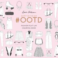 #OOTD: Fashion Flat Lay Colouring Book (Colouring Books) 1780678703 Book Cover