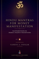 Hindu Mantras for Money Manifestation: Sacred Sanskrit Practices for Abundance, Prosperity, and Financial Freedom (Hindu Mantras Book Series) B0HB4WNR3N Book Cover
