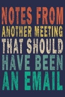 Notes From Another Meeting That Should Have Been An Email: Coworker Notebook Funny Saying Gift Journal 1689550244 Book Cover