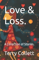 Love & Loss.: A Collection of Stories. B0898YGR88 Book Cover