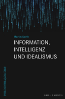 Information, Intelligenz Und Idealismus 3957433533 Book Cover