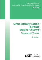 Stress Intensity Factors, T-Stresses, Weight Functions. Supplement Volume 386644446X Book Cover