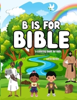 B is for Bible: A coloring book for kids B0BR9DMH3M Book Cover