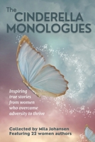 The Cinderella Monologues: Inspiring true stories from women who overcame adversity to thrive 1952508045 Book Cover