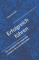 Erfolgreich führen: Für motivierte Führungskräfte und jene die es werden wollen (German Edition) 3384368924 Book Cover