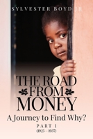 The Road from Money: A Journey to Find Why? Part 1 1649612575 Book Cover