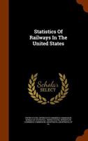 Statistics Of Railways In The United States 1286051290 Book Cover