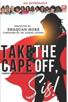 Take The Cape Off, Sis!: Caring for the Leadher Within. B09WRX6NRY Book Cover