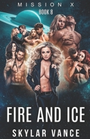 Fire and Ice: Mission X: Book 8 B0B95HS4VS Book Cover