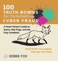100 Truth Bombs for Outsmarting Cyber Fraud (Encrypted Hearts: Love and Cyber Suspense) 166296725X Book Cover