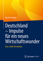 Deutschland – Impulse für ein neues Wirtschaftswunder: Eine sanfte Revolution 3658507535 Book Cover