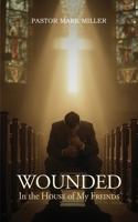 Wounded In The House Of My Friends 1971950610 Book Cover
