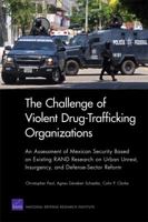 The Challenge of Violent Drug-Trafficking Organizations: An Assessment of Mexican Security Based on Existing Rand Research on Urban Unrest, Insurgency, and Defense-Sector Reform 0833058274 Book Cover