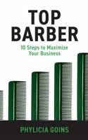 Top Barber: 10 Steps to Maximize Your Business B0FKL83BKQ Book Cover