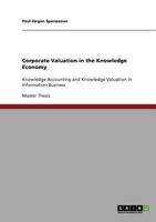 Corporate Valuation in the Knowledge Economy: Knowledge Accounting and Knowledge Valuation in Information Business 3638729478 Book Cover