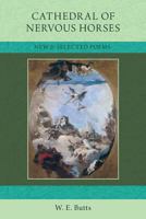 Cathedral of Nervous Horses: New & Selected Poems 0984592172 Book Cover