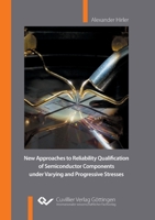 New Approaches to Reliability Qualification of Semiconductor Components under Varying and Progressive Stresses 3736975201 Book Cover